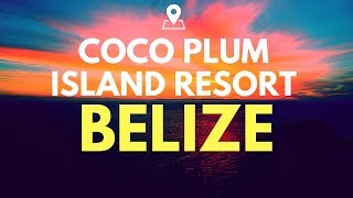 Our Stay at Coco Plum Island Resort in Belize [upl. by Zeena212]