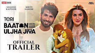 Teri Baaton Mein Aisa Uljha Jiya Trailer  Update  Shahid Kapoor  Kriti sanon  Robot Love trailer [upl. by Kennie190]