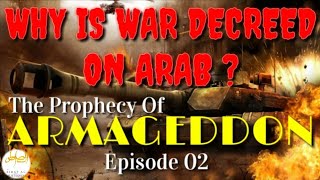 Armageddon  Why Is War Decreed On Arab  Episode 02 [upl. by Yrad]