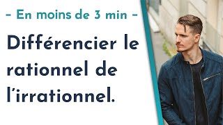 Différencier le rationnel de lirrationnel ⚖️ [upl. by Recor]