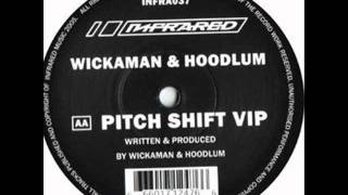 Wickaman amp Hoodlum  Pitch Shift Vip [upl. by Reich]