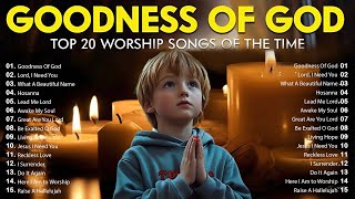 GOODNESS OF GOD  Christian Music Worship Songs 2024 🙏 Hillsong Playlist  Peaceful Morning worship [upl. by Dahs]