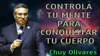 Chuy Olivares 2024 ❣️ Controla Tu Mente Para Conquistar Tu Cuerpo [upl. by Clippard]