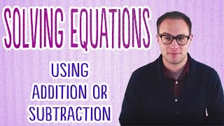 Solving Equations Using Addition or Subtraction [upl. by Rosenquist]