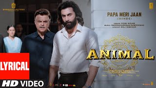 ANIMAL PAPA MERI JAAN Lyrical Video Ranbir Kapoor Anil KRashmika M Sandeep VSonu NBhushan K [upl. by Keeton]