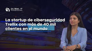 La startup de ciberseguridad Trellix con más de 40 mil clientes en el mundo [upl. by Veljkov290]