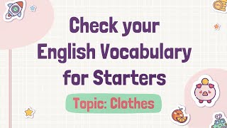 CHECK VOCABULARY  STARTERS  TOPIC CLOTHES [upl. by Ushijima]