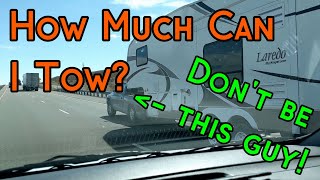 How Much Can I Tow  Towing amp Payload Capacity Explained MUST WATCH IF TOWING [upl. by Alisander531]