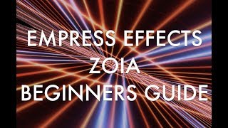 EMPRESS EFFECTS ZOIA Beginners Guide [upl. by Ahsilam]