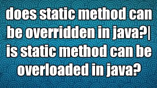 does static method can be overridden in javais static method can be overloaded in java [upl. by Thunell]