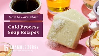 How to Formulate Cold Process Soap Recipes  Bramble Berry Basics of Soap Making [upl. by Dlanor]