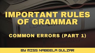 Important Rules of Grammar Common Errors Part 1 by Miss Nabila Gulzar [upl. by Arehsat12]