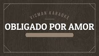 OBLIGADO POR AMOR LOS YONICS KARAOKE [upl. by Kronick]