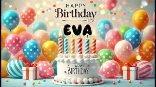 Happy Birthday EVA Happy Birthday Song Birthday Wishes Birthday Party [upl. by Ecirtam]