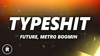 Metro Boomin Future  Type Shit Lyrics [upl. by Torin663]