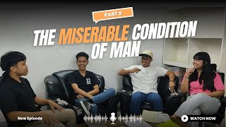 The Miserable Condition of Man PART 2 [upl. by Etram]