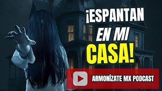 ¡Espantan en mi CASA  Episodio 28  Armonízate MX Podcast [upl. by Hassi]