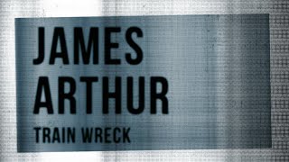 James Arthur – Train Wreck Lyric Video [upl. by Ahsimik]