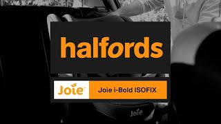 Joie iBold Car Seat  Halfords UK [upl. by Alyssa368]