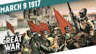 The Russian February Revolution 1917 I THE GREAT WAR Week 137 [upl. by Cai]