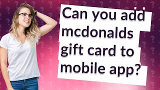 Can you add mcdonalds gift card to mobile app [upl. by Itnahsa]