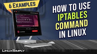 How to Use “iptables” Command in Linux 6 Practical Examples  LinuxSimply [upl. by Darra714]