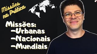 O que é Missões Urbanas Missões Nacionais e Missões Mundiais l MISSOES 3 MINUTOS [upl. by Cleary]