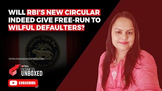 Will RBIs new circular indeed give freerun to wilful Defaulters  Business Unboxed [upl. by Nelrac]