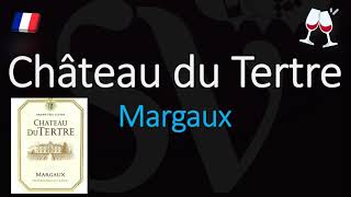 How to Pronounce Château du Tertre CORRECTLY 1855 Margaux Grand Cru French Wine Pronunciation [upl. by Puglia]