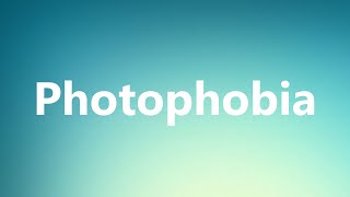 Photophobia  Medical Definition and Pronunciation [upl. by Filide583]