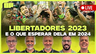 OPINIÃO PLACAR A LIBERTADORES EM 2023 E O QUE ESPERAR DELA EM 2024 [upl. by Yrrak]