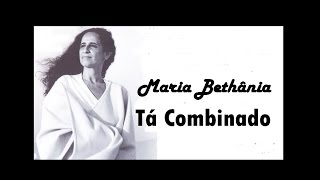 Maria Bethânia Tá Combinado [upl. by Cello]