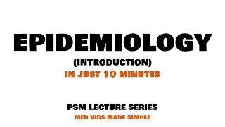 Epidemiology  Introduction  Lecture 1  PSM Community Medicine MEDVIDSMADESIMPLE [upl. by Nakashima]