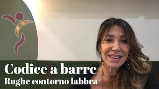 Codice a barre 1  Medicina estetica Rughe nel contorno labbra  Dr Mariateresa Grecchi [upl. by Nilrac]