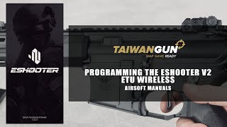 Programming the Eshooter V2 ETU Wireless  Airsoft Manuals [upl. by Terrell]