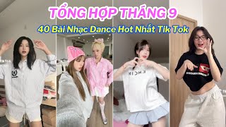 💥TỔNG HỢP TIK TOK THÁNG 9  Top 40 Trend Nhảy Triệu View Thịnh Hành Nhất Trên Tik Tok Hiện Nay [upl. by Aciretehs]