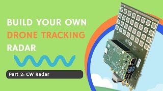 Build Your Own Drone Tracking Radar Part 2 CW Radar [upl. by Leitao119]