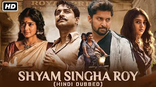 Shyam Singha Roy Full Movie In Hindi Dubbed  Nani Sai Pallavi Krithi Shetty  HD Facts amp Review [upl. by Oirtemed]