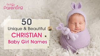 50 Beautiful Christian Baby Girl Names With Meanings From A to Z  Christian Names For Girls [upl. by Lucilla]