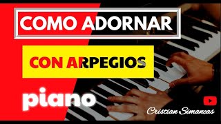 Tutorial Como adornas con Arpegios en piano [upl. by Tamsky]