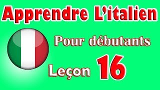 Apprendre Litalien Pour Dèbutants Leçon 16 [upl. by Yrdua]