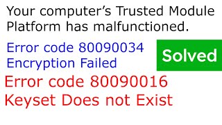 Your computer’s Trusted Module Platform has Malfunctioned Error code 80090034  Encryption Failed [upl. by Arem376]