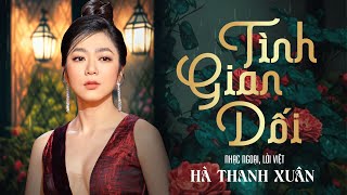 TÌNH GIAN DỐI  Hà Thanh Xuân  Nhạc Ngoại Lời Việt  Hà Thanh Xuân Official Music Video [upl. by Maxia594]