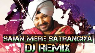 Sajan Mere Satrangiya Dj Remix Song Punjabi Song Remix [upl. by Ellenoj736]