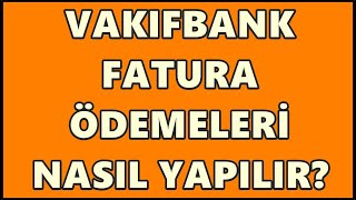 Vakıfbank Fatura Ödeme  Vakıfbank Mobilden Fatura Yatırma İşlemi Nasıl Yapılır [upl. by Ysus]