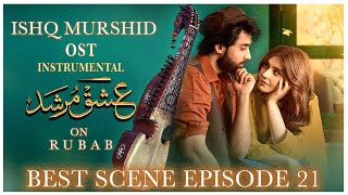 ISHQ MURSHID BEST SCENE EPISODE 21 OST INSTRUMENTAL ON RUBAB INSTRUMENT Bilal Abbas amp Dure Fishan [upl. by Boy453]