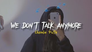 We Dont Talk Anymore  Charlie Puth feat Selena Gomez slowed  reverb with lyrics [upl. by Nospmoht800]