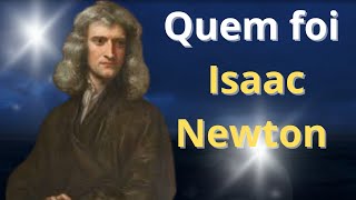 QUEM FOI ISAAC NEWTON [upl. by Eneloj]