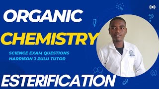 Organic Chemistry  Esterification Exam Questions  Harrison J Zulu Tutor [upl. by Atilal798]