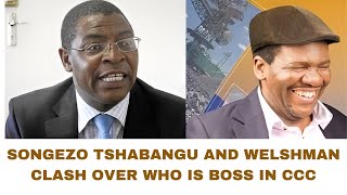 SONGEZO TSHABANGU AND WELSHMAN NCUBE CLASH OVER WHO IS BOSS IN CCC [upl. by Enaoj]